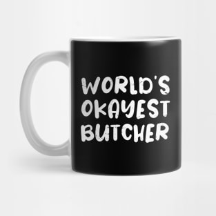 World's okayest Butcher, Funny Butcher gift idea Mug